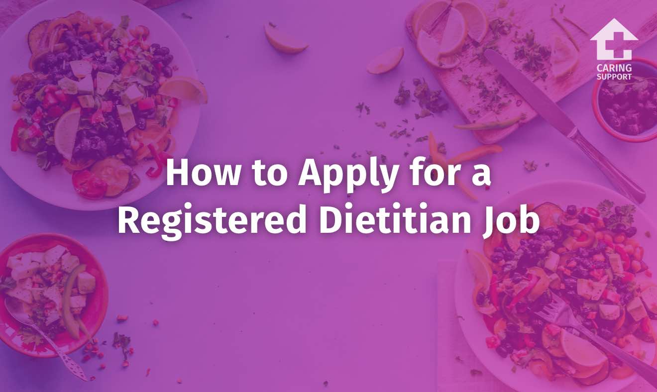 How to Apply for a Registered Dietitian Job Caring Support